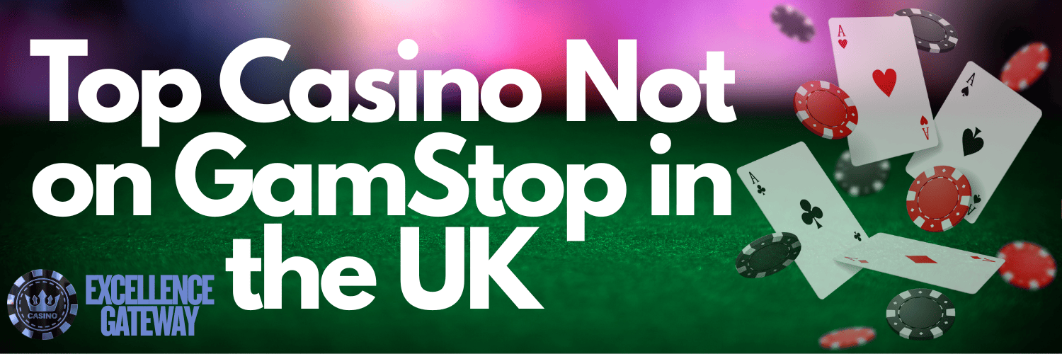 Explore Casinos Not on Gamstop UK A Guide to Alternative Gambling Sites